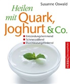 Susanne Oswald - Heilen mit Quark, Jogurth & Co.
