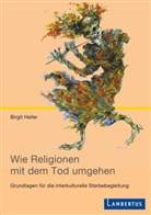 Andreas Heller, Birgit Heller - Wie Religionen mit dem Tod umgehen