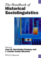 Juan Camilo Conde-Silvestre, Juan Manuel (EDT)/ Conde-silvest Hernandez-campoy, Juan Manuel Hern&aacute;ndez-Campoy, Camilo Conde-Silvest, Juan C. Conde-Silvestre, Juan Camilo Conde-Silvestre... - The Handbook of Historical Sociolinguistics