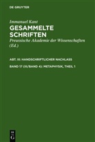 Immanuel Kant, Preussischen Akademie der Wissenschaften - Kant's gesammelte Schriften - Band 17 (III/Band 4): Metaphysik, Theil 1. H&auml;lfte.1