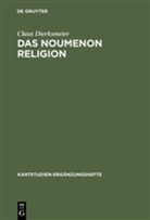 Claus Dierksmeier - Das Noumenon Religion