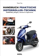 Trevo Frey, Trevor Frey, Trevor Fry, Trevor Frey - Handbuch praktische Motorroller-Technik