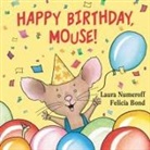 Felicia Bond, Laura Numeroff, Laura Joffe Numeroff, Laura Joffe/ Bond Numeroff, Felicia Bond - Happy Birthday, Mouse!