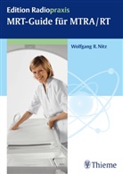 Wolfgang R Nitz, Wolfgang R. Nitz, Wolfgang R. Nitz, Wolfgan R Nitz, Wolfgang R Nitz - MRT-Guide f&uuml;r MTRA/RT