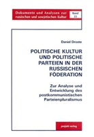 Daniel Droste - Politische Kultur und politische Parteien in der Russischen F&ouml;deration