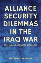 N Ishibashi, N. Ishibashi, Natsuyo Ishibashi, ISHIBASHI NATSUYO - Alliance Security Dilemmas in the Iraq War