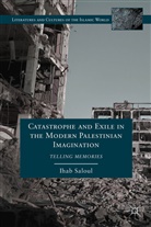 Saloul, I Saloul, I. Saloul, Ihab Saloul, Saloul Ihab - Catastrophe and Exile in the Modern Palestinian Imagination