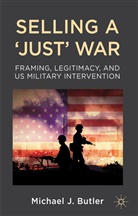 BUTLER, M Butler, M. Butler, Michael J. Butler, BUTLER MICHAEL J - Selling a Just War