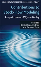 Wynne Godley, Dimitri B. Zezza Papadimitriou, PAPADIMITRIOU DIMITRI B ZEZZA G, Papadimitriou, D Papadimitriou, D. Papadimitriou... - Contributions to Stock-Flow Modeling