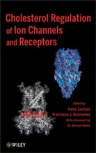 Francisco Barrantes, Francisco J. Barrantes, Iubmb, I Levitan, Iren Levitan, Irena Levitan... - Cholesterol Regulation of Ion Channels and Receptors