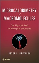 Peter L Privalov, Peter L. Privalov, Privalov Peter L. - Microcalorimetry of Macromolecules