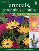 Creative Homeowner, Editors of Creative Homeowner, Gardening, Anne Halpin - Annuals, Perennials & Bulbs for Your Home