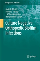 J. William Costerton, Patrick J. DeMeo, Garth D. Ehrlich, Patric J DeMeo, Patrick J DeMeo, J William Costerton et al... - Culture Negative Orthopedic Biofilm Infections
