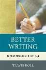 Travis J. Koll, Koll Travis J. - Better Writing