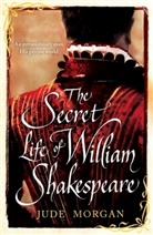 Jude Morgan, Morgan Jude - Secret Life of William Shakespeare