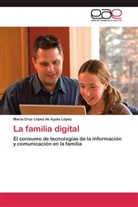 M&ordf; Cruz L&oacute;pez de Ayala L&oacute;pez, Mar&iacute;a Cruz L&oacute;pez de Ayala L&oacute;pez - La familia digital