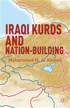 M. Ahmed, Mohammed M a Ahmed, Mohammed M. A. Ahmed, AHMED MOHAMMED M A - Iraqi Kurds and Nation-Building