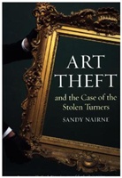Sandy Nairne, Nairne Sandy - Art Theft and the Case of the Stolen Turners