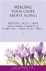 Kirby J Duvall, Kirby J. Duvall, Alan Wolfelt, Alan D Wolfelt, Alan D. Wolfelt, Alan D./ Duvall Wolfelt - Healing Your Grief About Aging