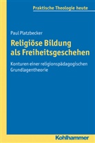 Gottfried u Bitter, Ottma Fuchs, Alber Gerhards, Paul Platzbecker, Gottfried Bitter, Gottfried Bitter u a... - Religi&ouml;se Bildung als Freiheitsgeschehen