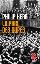 Johan-Fr&eacute;d&eacute;rik Hel-Guedj, Philip Kerr, Philip (1956-2018) Kerr, Philippe Kerr, Kerr-p, Philip Kerr - La paix des dupes : un roman dans la Deuxi&egrave;me Guerre mondiale
