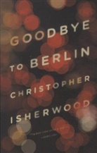 ISHERWOOD, Christopher Isherwood - Goodbye to Berlin