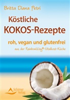 Britta D Petri, Britta D. Petri, Britta Diana Petri - K&ouml;stliche Kokos-Rezepte