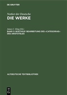 Notker der Deutsche, Jame C King, James C King, James C. King - Die Werke Notkers des Deutschen - Band 5: Boethius' Bearbeitung des &raquo;Categoriae&laquo; des Aristoteles
