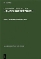Claus-Wilhelm Canaris, Mathias Habersack, Carsten Sch&auml;fer, Claus-Wilhel Canaris, Claus-Wilhelm Canaris, Mathias Habersack... - Handelsgesetzbuch - 5: Bankvertragsrecht 1