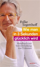 Folke Tegetthoff - Wie man in 3 Sekunden gl&uuml;cklich wird