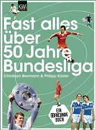 Christop Biermann, Christoph Biermann, Philipp K&ouml;ster, Alexandra Frost - Fast alles &uuml;ber 50 Jahre Bundesliga
