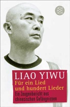 Liao Yiwu, Liao Yiwu - F&uuml;r ein Lied und hundert Lieder
