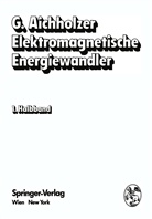 G Aichholzer, G. Aichholzer - Elektromagnetische Energiewandler