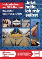 Ralf Schaepe, Susanne Plohmann - Holzarbeiten an GFK-Booten