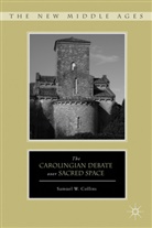 S Collins, S. Collins, Sam Collins, Samuel W. Collins, Collins Sam - Carolingian Debate Over Sacred Space