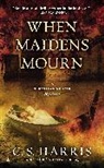 C. S. Harris, C.S. Harris, Harris C. S. - When Maidens Mourn