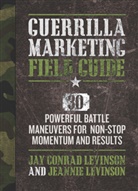 Levinson, Jay Levinson, Jay C. Levinson, Jay Conrad Levinson, Jeannie Levinson - Guerrilla Marketing Field Guide