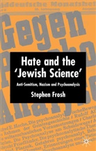 S Frosh, S. Frosh, Stephen Frosh - Hate and the ''Jewish Science''