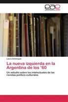 Laura Schenquer - La nueva izquierda en la Argentina de los '60