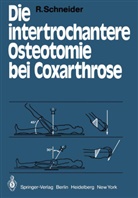 R Schneider, R. Schneider - Die intertrochantere Osteotomie bei Coxarthrose