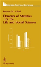 Braxton M Alfred, Braxton M. Alfred - Elements of Statistics for the Life and Social Sciences