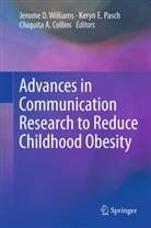 Chiquita A Collins, Chiquita A. Collins, Kery E Pasch, Keryn E Pasch, Keryn E Pasch, Keryn E. Pasch... - Advances in Communication Research to Reduce Childhood Obesity