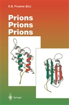 Stanle B Prusiner, Stanley B Prusiner, Stanley B. Prusiner - Prions Prions Prions