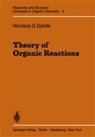 N D Epiotis, N. D. Epiotis - Theory of Organic Reactions