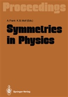 B Wolf, B Wolf, Alejandr Frank, Alejandro Frank, Kurt B. Wolf - Symmetries in Physics