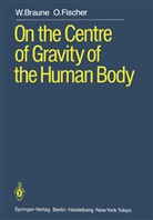 Braune, W Braune, W. Braune, O Fischer, O. Fischer - On the Centre of Gravity of the Human Body