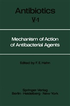 Fre E Hahn, Fred E Hahn, Fred E. Hahn - Antibiotics - 5/1: Mechanism of Action of Antibacterial Agents