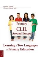 Gerlind Egger, Gerlinde Egger, Christine Lechner, Gerlind Egger, Gerlinde Egger, Gerlinde Hrsg. v. Egger... - Primary CLIL Around Europe