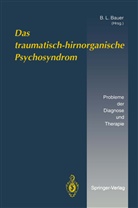 B. L. Bauer, B.L. Bauer, L Bauer, B L Bauer - Das traumatisch-hirnorganische Psychosyndrom