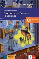 Andrea M Wagner, Andrea M. Wagner, Andrea Maria Wagner, Andrea-Maria Wagner - Dramatische Szenen in Weimar : deutsch als Fremdsprache
